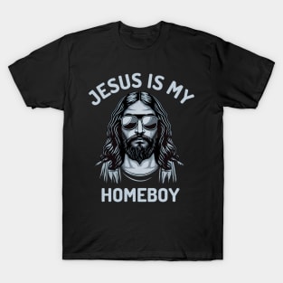 Jesus is my Homeboy T-Shirt